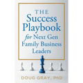 The Success Playbook for Next Gen Family Business Leaders Book #1 in the Next Gen Family Business Leadership Series - Paperback