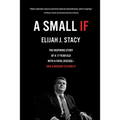 A Small If: The Inspiring Story of a 17-Year-Old with a Fatal Disease-and a Mission to Cure It - Paperback