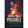 The Eruption of Possible: To Burst from the Limits of Environment - Paperback