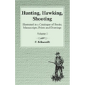 Hunting, Hawking, Shooting - Illustrated in a Catalogue of Books, Manuscripts, Prints and Drawings - Volume I - Paperback