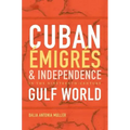 Cuban Émigrés and Independence in the Nineteenth-Century Gulf World - Paperback