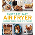 Every Day Easy Air Fryer: 100 Recipes Bursting with Flavor - Paperback
