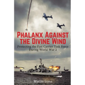 Phalanx Against the Divine Wind: Protecting the Fast Carrier Task Force During World War 2 - Paperback