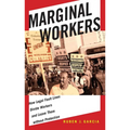 Marginal Workers: How Legal Fault Lines Divide Workers and Leave Them Without Protection - Paperback