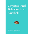Organizatonal Behavior in a Nutshell: What Every Leader Needs to Know About People at Work - Paperback