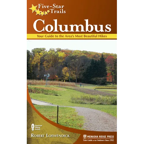 Five-Star Trails: Columbus: Your Guide to the Area's Most Beautiful Hikes - Paperback