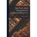 The Free and Prosperous Commonwealth; - Hardcover