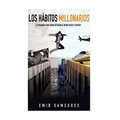 Los Habitos Millonarios: La Pequeña Pero Gran Diferencia entre Ricos y Pobres - Paperback