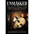 Unmasked: The Holey Bible and The Ugaritic Texts - Paperback