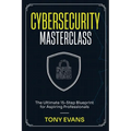 Cybersecurity Masterclass: The Ultimate 15-Step Blueprint for Aspiring Professionals - Paperback