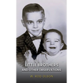 Little Brothers and Other Observations - Hardcover