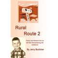Rural Route 2: Poetry and Wisdom from an Old Man Remembering His Childhood - Hardcover