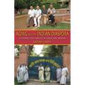 Aging and the Indian Diaspora: Cosmopolitan Families in India and Abroad - Paperback