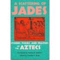 A Scattering of Jades: Stories, Poems, and Prayers of the Aztecs - Paperback
