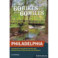 60 Hikes Within 60 Miles: Philadelphia: Including Surrounding Counties and Nearby Areas of New Jersey and Delaware - Paperback