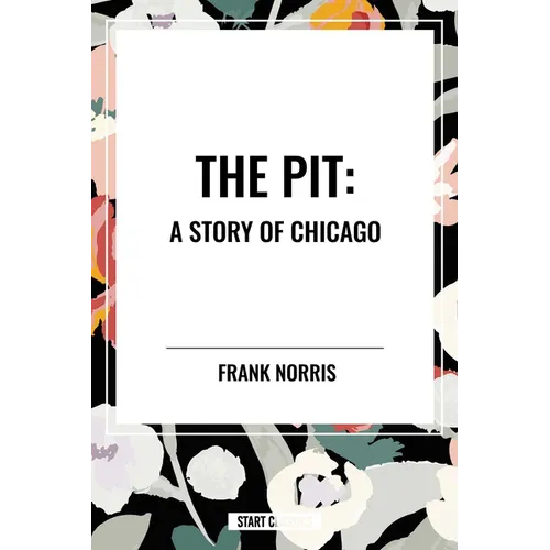 Pit: A Story of Chicago - Hardcover