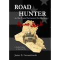 Road Hunter in the Land between the Rivers: A Soldier's Story of the Iraq War - Hardcover