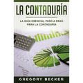 La Contaduría: La Guía esencial paso a paso para la Contaduría - Paperback
