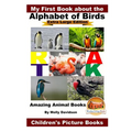 My First Book about the Alphabet of Birds - Extra Large Edition - Amazing Animal Books - Children's Picture Books - Paperback
