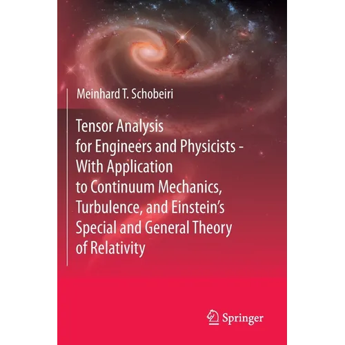 Tensor Analysis for Engineers and Physicists - With Application to Continuum Mechanics, Turbulence, and Einstein's Special and General Theory of Relat - Paperback