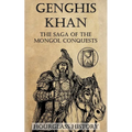 Genghis Khan: The Saga of the Mongol Conquests - Paperback