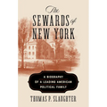 The Sewards of New York: A Biography of a Leading American Political Family - Hardcover