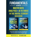 Fundamentals Series: Master Data Analytics & AI to Thrive in the Digital Economy: Essential Skills for Data Mastery & AI Innovation in the Digital Age - Paperback