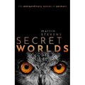 Secret Worlds: The Extraordinary Senses of Animals - Hardcover