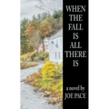 When The Fall Is All There Is - Paperback
