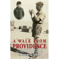 A Walk from Providence: Memories of a Yorkshire childhood and how it helped shape one man's imagination - Paperback
