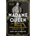 Madame Queen: The Life and Crimes of Harlem's Underground Racketeer, Stephanie St. Clair - Hardcover