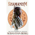 Shamanism: The Path to Spiritual Freedom - Paperback