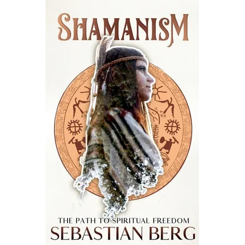 Shamanism: The Path to Spiritual Freedom - Paperback