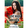 A Love Made in Heaven: 7 Christian Romances - Paperback