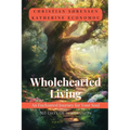 Wholehearted Living: An Enchanted Journey for your Soul - Paperback