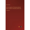 On the Prospects of Christianity; Bernard Shaw's Preface to Androcles and the Lion: in large print - Hardcover