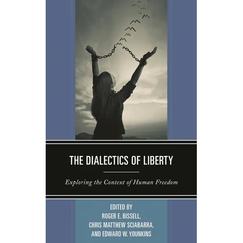 The Dialectics of Liberty: Exploring the Context of Human Freedom - Paperback