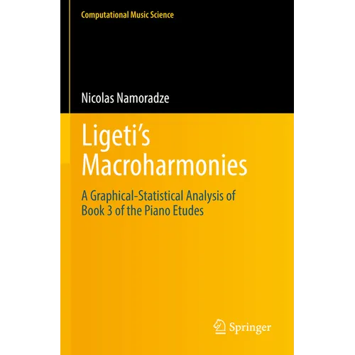 Ligeti's Macroharmonies: A Graphical-Statistical Analysis of Book 3 of the Piano Etudes - Paperback