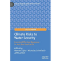 Climate Risks to Water Security: Framing Effective Response in Asia and the Pacific - Hardcover