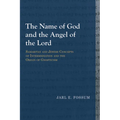 The Name of God and the Angel of the Lord: Samaritan and Jewish Concepts of Intermediation and the Origin of Gnosticism - Paperback