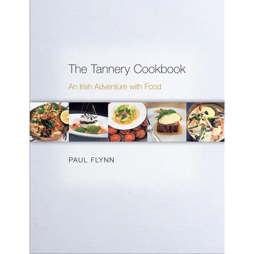 The Tannery Cookbook: An Irish Adventure with Food - Hardcover