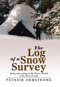The Log of a Snow Survey: Skiing and working in the Winter World of the Sierra Nevada - Hardcover