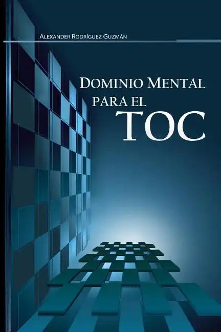 Dominio Mental para el TOC: Trastorno Obsesivo Compulsivo - Paperback