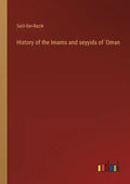 History of the Imams and seyyids of 'Oman - Paperback