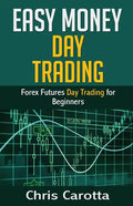 Easy Money Day Trading: Forex Futures Day Trading for Beginners - Paperback