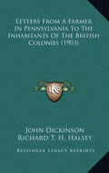 Letters from a Farmer in Pennsylvania to the Inhabitants of the British Colonies (1903) - Hardcover