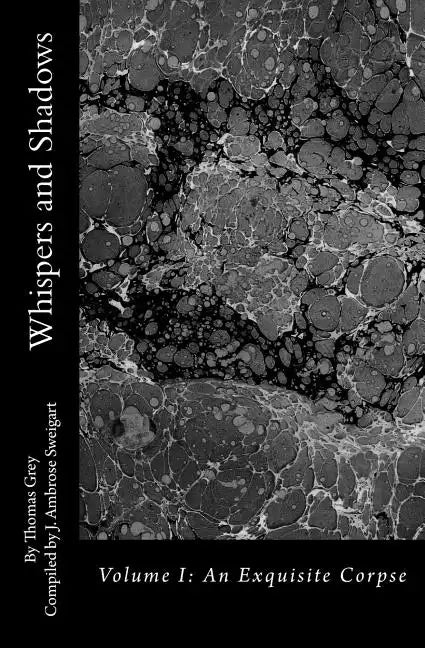 Whispers and Shadows: Volume I: An Exquisite Corpse - Paperback