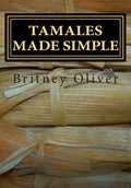 Tamales made simple: Step by step way to make tamales - Paperback