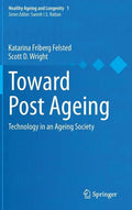 Toward Post Ageing: Technology in an Ageing Society - Hardcover