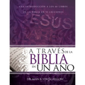 A Través de la Biblia En Un Año: Una Introducción a Los 66 Libros de la Biblia En 52 Lecciones - Paperback